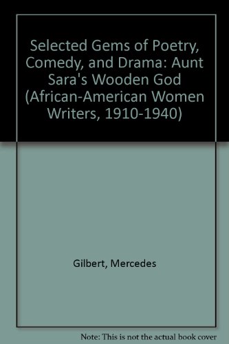 Beispielbild fr Selected Gems of Poetry, Comedy and Drama: Aunt Sara's Wooden God (AFRICAN-AMERICAN WOMEN WRITERS, 1910-1940) zum Verkauf von Robinson Street Books, IOBA