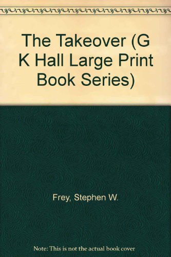 The Takeover (G K Hall Large Print Book Series) (9780783814865) by Frey, Stephen W.