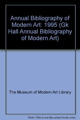 Beispielbild fr Annual Bibliography of Modern Art: 1995 (GK HALL ANNUAL BIBLIOGRAPHY OF MODERN ART) zum Verkauf von Robinson Street Books, IOBA