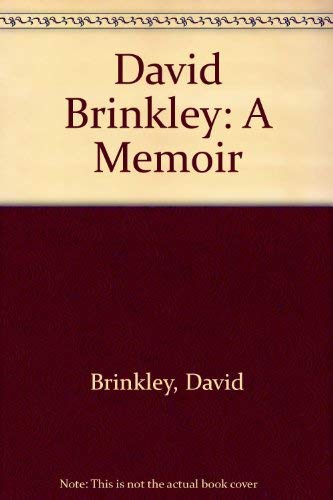 Beispielbild fr David Brinkley : 11 Presidents, 4 Wars, 22 Political Conventions, 1 Moon Landing, 3 Assassinations, 2,000 Weeks of News and Other Stuff on Television and 18 Years of Growing up in North Carolina zum Verkauf von Better World Books