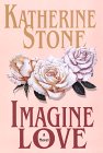 Imagine Love (G K Hall Large Print Book Series) (9780783817002) by Stone, Katherine; Stone, Atherine