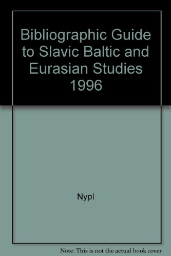 Bibliographic Guide to Slavic Baltic and Eurasian Studies 1996 (Bibliographic Guide to Slavic Baltic & Eurasian Studies 1996) (9780783817774) by New York Public Library