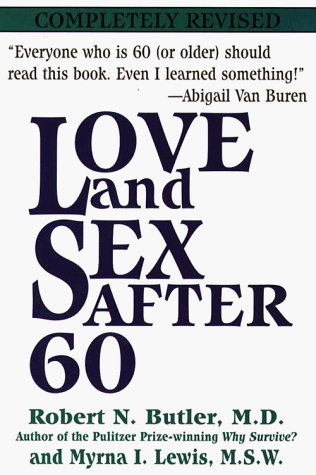 Stock image for Love and Sex after Sixty : A Guide for Men and Women in Their Later Years for sale by Better World Books