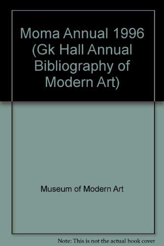 Annual Bibliography of Modern Art, 1996 (GK HALL ANNUAL BIBLIOGRAPHY OF MODERN ART) (9780783820316) by Museum Of Modern Art (New York, N. Y.)