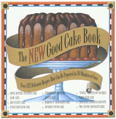 Beispielbild fr The New Good Cake Book : Over 125 Delicious Recipes That Can Be Prepared in Thirty Minutes or Less zum Verkauf von Better World Books