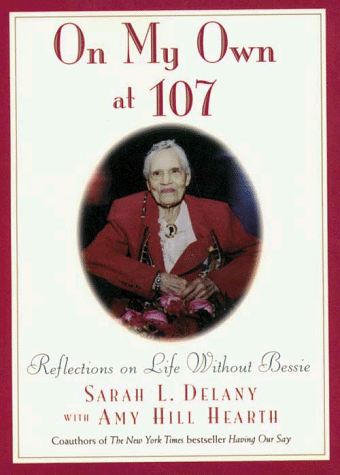 Beispielbild fr On My Own at 107 : Reflections on Life Without Bessie zum Verkauf von Better World Books