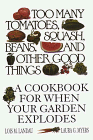 Too Many Tomatoes, Squash, Beans, and Other Good Things: A Cookbook for When Your Garden Explodes (Large Print Cookbook) (9780783882109) by Landau, Lois M.; Myers, Laura G.