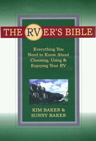 Stock image for The Rver's Bible: Everything You Need to Know About Choosing, Using, and Enjoying Your Rv for sale by Save With Sam
