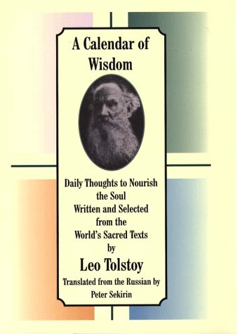 A Calendar of Wisdom: Daily Thoughts to Nourish the Soul Written and Selected from the World's Sacred Texts (9780783883656) by Tolstoy, Leo