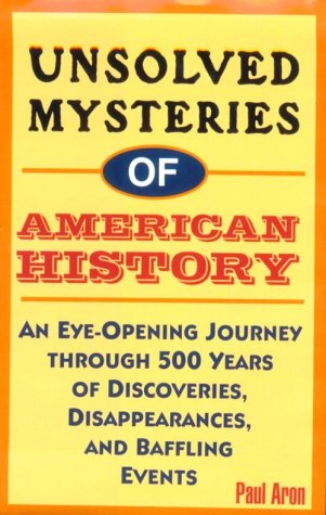 9780783885179: Unsolved Mysteries of American History: An Eye-Opening Journey Through 500 Years of Discoveries, Disappearances, and Baffling Events (Thorndike American History)