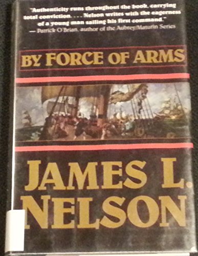 9780783885261: By Force of Arms (REVOLUTION AT SEA TRILOGY, BOOK 1)