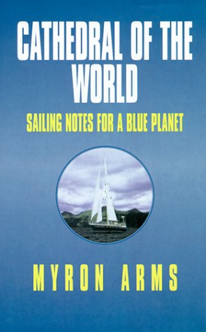 Stock image for Cathedral of the World : Sailing Notes for a Blue Planet for sale by Better World Books: West