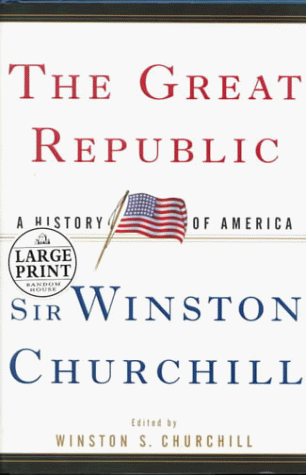 The Great Republic: A History of America (Trade Editions Series) (9780783886954) by Winston S. Churchill