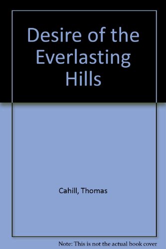 Desire of the Everlasting Hills: The World Before and After Jesus (9780783887111) by Thomas Cahill