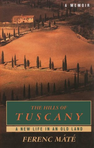 Stock image for The Hills of Tuscany: A New Life in an Old Land for sale by ThriftBooks-Dallas