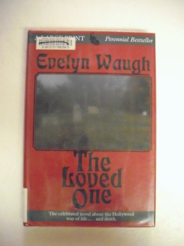 The Loved One (THORNDIKE PRESS LARGE PRINT PERENNIAL BESTSELLERS SERIES) (9780783887876) by Waugh, Evelyn