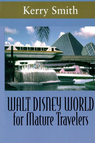 Walt Disney World: For Mature Travelers (9780783888118) by Smith, Kerry