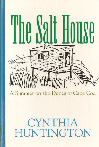 Stock image for The Salt House : A Summer on the Dunes of Cape Cod for sale by Better World Books