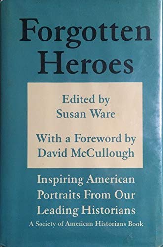 Imagen de archivo de Forgotten Heroes: Inspiring American Portraits from Our Leading Historians a la venta por Ergodebooks