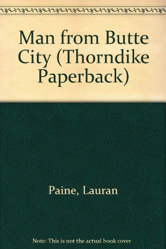 Man from Butte City (Thorndike Press Large Print Paperback Series) (9780783889276) by Paine, Lauran