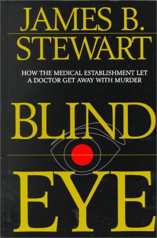 Stock image for Blind Eye : The Terrifying Story of a Doctor Who Got Away with Murder for sale by Better World Books