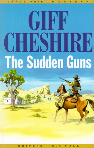 The Sudden Guns (G. K. Hall Nightingale Series Edition) (9780783890920) by Cheshire, Giff