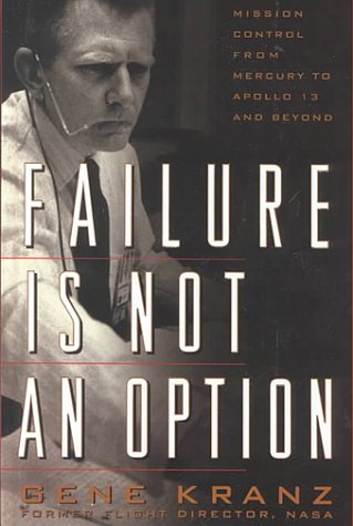 Imagen de archivo de Failure Is Not an Option : Mission Control from Mercury to Apollo 13 and Beyond a la venta por Better World Books