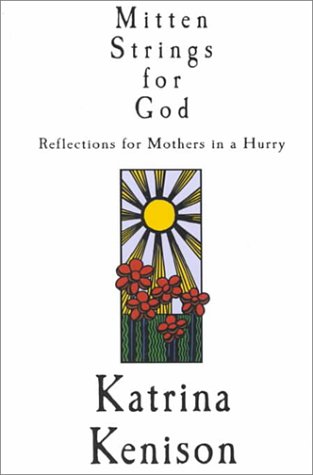 9780783891835: Mitten Strings for God: Reflections for Mothers in a Hurry