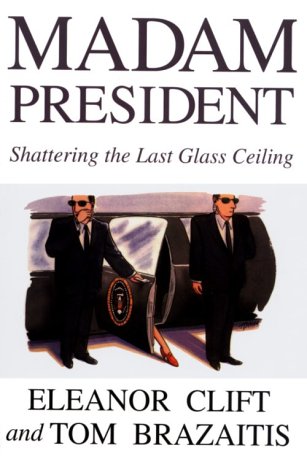 Beispielbild fr Madam President: Shattering the Last Glass Ceiling zum Verkauf von Wonder Book