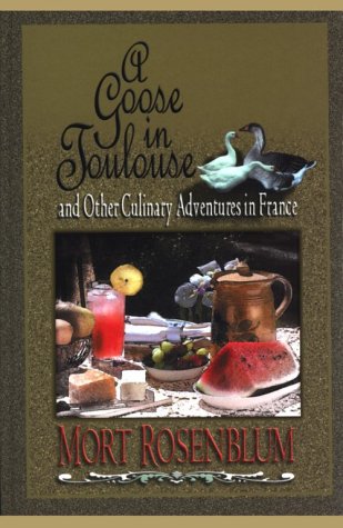 A Goose in Toulouse: And Other Culinary Adventures in France (9780783893617) by Rosenblum, Mort