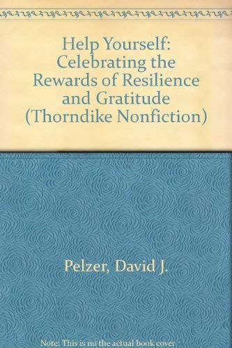 9780783894263: Help Yourself: Celebrating the Rewards of Resilience and Gratitude (THORNDIKE PRESS LARGE PRINT NONFICTION SERIES)