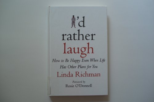 9780783894652: I'd Rather Laugh: How to Be Happy Even When Life Has Other Plans for You