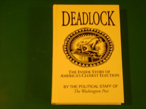 Imagen de archivo de Deadlock: The Inside Story of America's Closest Election a la venta por ThriftBooks-Dallas