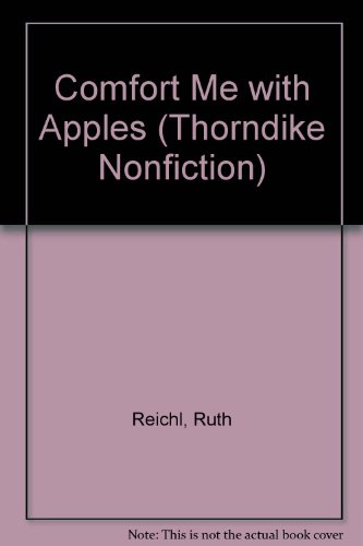 9780783895949: Comfort Me With Apples: More Adventures at the Table (THORNDIKE PRESS LARGE PRINT NONFICTION SERIES)