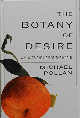 Stock image for The Botany of Desire: A Plants-Eye View of the World for sale by Ergodebooks