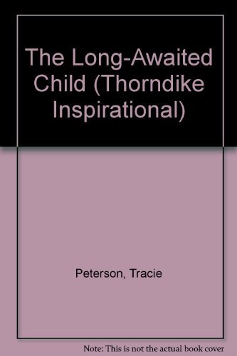 9780783896564: The Long-Awaited Child (Thorndike Large Print Inspirational Series)
