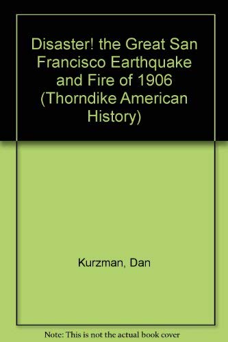9780783897486: Disaster!: The Great San Francisco Earthquake and Fire of 1906 (Thorndike Press Large Print American History Series)