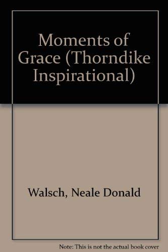 9780783897790: Moments of Grace: When God Touches Our Lives Unexpectedly (Thorndike Press Large Print Inspirational Series)
