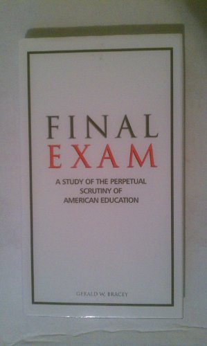 Stock image for Final Exam: A Study of the Perpetual Scrutiny of American Education for sale by HPB-Red