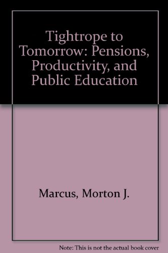 Beispielbild fr Tightrope to Tomorrow: Pensions, Productivity, and Public Education zum Verkauf von Works on Paper
