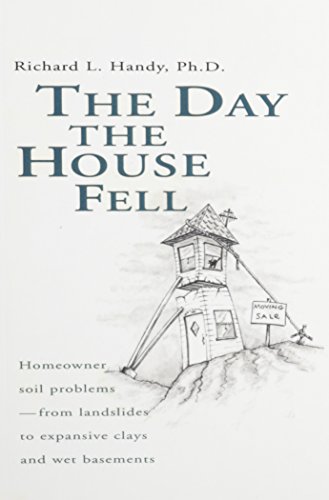 Stock image for The Day the House Fell: Homeowner Soil Problems-From Landslides to Expansive Clays and Wet Basements for sale by Ergodebooks