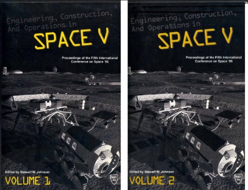 Stock image for Engineering, Construction, and Operations in Space V: Proceedings of Fifth International Conference on Space '96, Albuquerque, New Mexico, June 1-6, 1996 for sale by HPB-Red