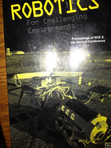 Stock image for Robotics for Challenging Environments: Proceedings of the Rce Ii, the Second Conference, Albuquerque, New Mexico June 1-6, 1996 for sale by Revaluation Books