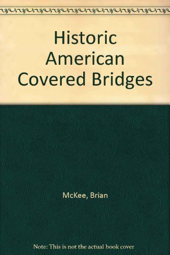 Beispielbild fr Historic American Covered Bridges zum Verkauf von Larry W Price Books