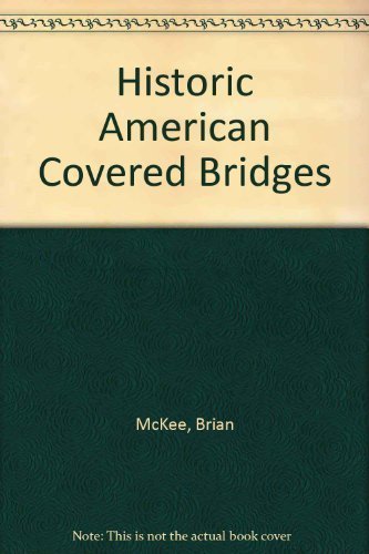 Stock image for Historic American Covered Bridges for sale by Saucony Book Shop