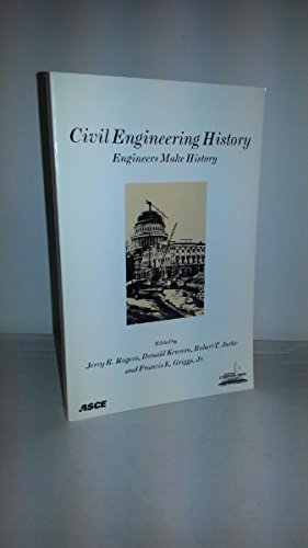 Stock image for Civil Engineering History: Engineers Make History : Proceedings of the First National Symposium on Civil Engineering History for sale by Wonder Book
