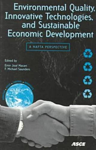 Stock image for Environmental Quality, Innovative Technologies, and Sustainable Economic Development: A Nafta Perspective : Proceedings of a Workshop : Mexico City, Mexico, February 8-10, 1996 for sale by books4u31