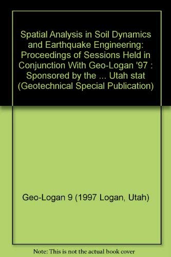 Beispielbild fr Spatial Analysis in Soil Dynamics and Earthquake Engineering: Proceedings of Sessions Held in Conjunction With Geo-Logan '97, Utah State University, Logan, Utah, July 16-19, 1997. Geotechnical Special Publication No. 67. zum Verkauf von Zubal-Books, Since 1961