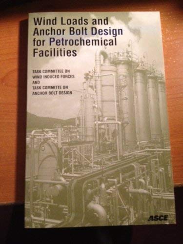 9780784402627: Wind Loads and Anchor Bolt Design for Petrochemical Facilities