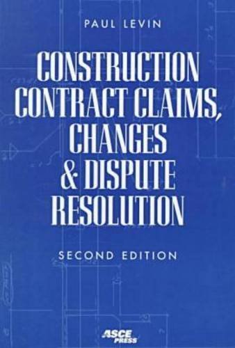 Construction Contract Claims, Changes & Dispute Resolution (9780784402764) by Levin, Paul